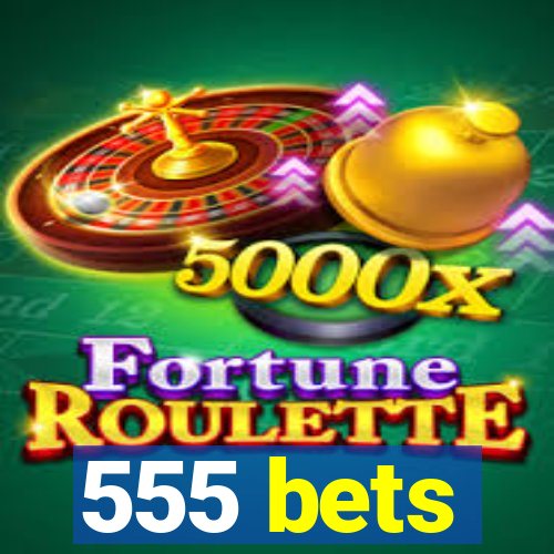 555 bets